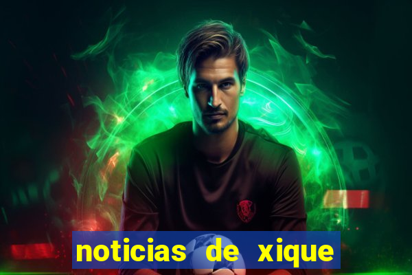 noticias de xique xique bahia